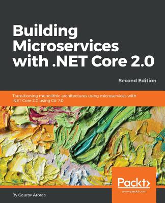 Building Microservices with .NET Core 2.0 - - Aroraa, Gaurav