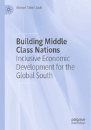 Building Middle Class Nations: Inclusive Economic Development for the Global South