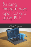 Building modern web applications using PHP