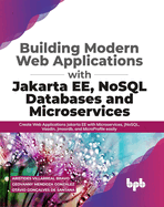 Building Modern Web Applications With Jakarta EE, NoSQL Databases and Microservices: Create Web Applications Jakarta EE with Microservices, JNoSQL, Vaadin, Jmoordb, and MicroProfile easily (English Edition)