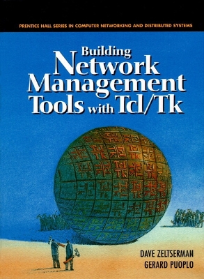 Building Network Management Tools with TCL/TK - Puoplo, Gerard, and Zeltserman, Dave, and Zelsterman, Dave