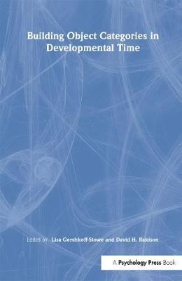 Building Object Categories in Developmental Time - Gershkoff-Stowe, Lisa (Editor), and Rakison, David H (Editor)