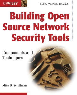 Building Open Source Network Security Tools: Components and Techniques - Schiffman, Mike