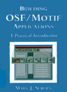 Building OSF/Motif Applications: A Practical Introduction