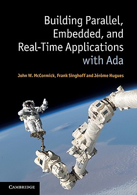 Building Parallel, Embedded, and Real-Time Applications with Ada - McCormick, John W