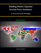 Building Partner Capacity / Security Force Assistance: A New Structural Paradigm [Enlarged Edition]