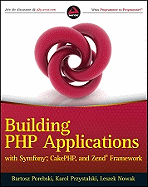 Building PHP Applications with Symfony, CakePHP, and Zend Framework