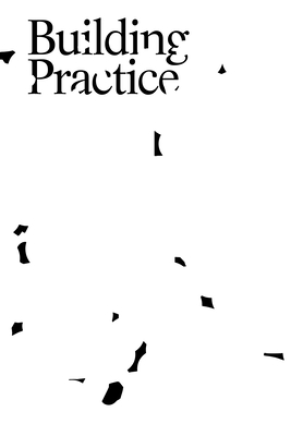 Building Practice - Miller, Kyle (Editor), and Hunker, Molly (Editor)