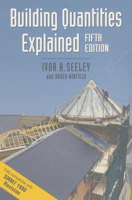 Building Quantities Explained - Seeley, Ivor H, and Winfield, Roger