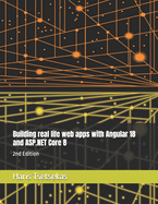 Building real life web apps with Angular 18 and ASP.NET Core 8: 2nd Edition