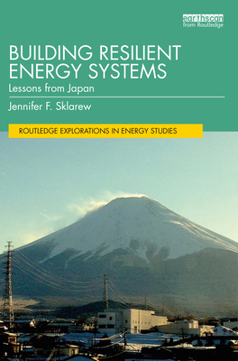 Building Resilient Energy Systems: Lessons from Japan - Sklarew, Jennifer F