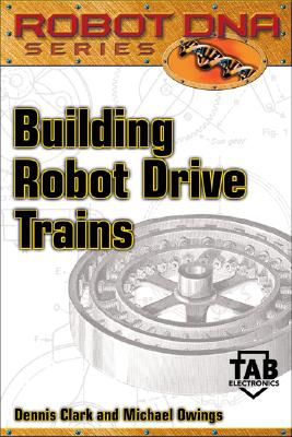 Building Robot Drive Trains - Clark, Dennis, and Owings, Michael