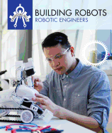 Building Robots: Robotic Engineers
