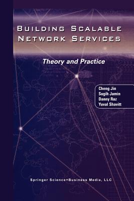 Building Scalable Network Services: Theory and Practice - Jin, Cheng, and Jamin, Sugih, and Raz, Danny