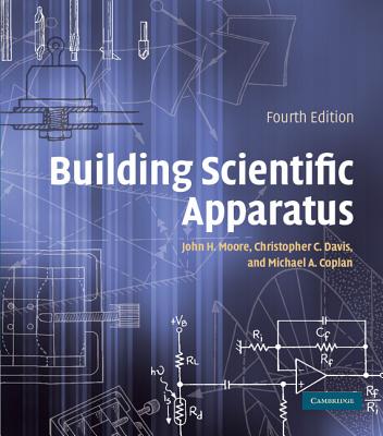 Building Scientific Apparatus - Moore, John H, and Davis, Christopher C, and Coplan, Michael A