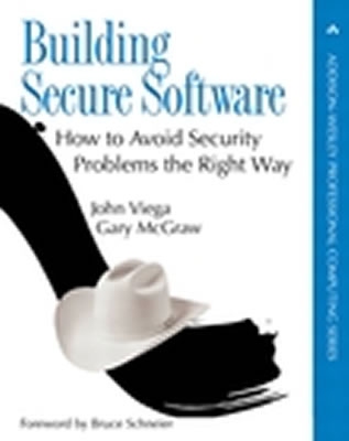 Building Secure Software: How to Avoid Security Problems the Right Way - Viega, John, and McGraw, Gary