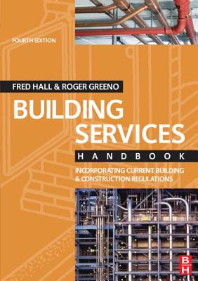 Building Services Handbook: Incorporating Current Building & Construction Regulations - Hall, Fred, and Greeno, Roger