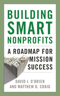 Building Smart Nonprofits: A Roadmap for Mission Success