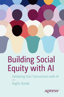 Building Social Equity with AI: Validating User Transactions with AI - Banda, Raghu