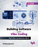 Building Software with Vibe Coding: From idea to production with AI (English Edition)