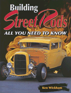 Building Street Rods: All You Need to Know - Wickham, Ken