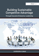 Building Sustainable Competitive Advantage: Through Executive Enterprise Leadership
