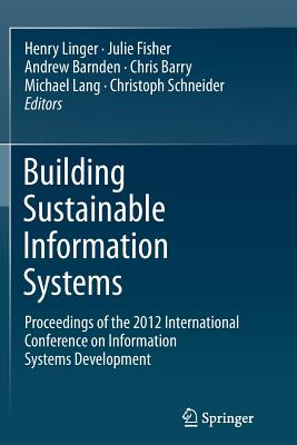 Building Sustainable Information Systems - Linger, Henry (Editor), and Fisher, Julie (Editor), and Barnden, Andrew (Editor)