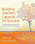Building Teachers' Capacity for Success: A Collaborative Approach for Coaches and School Leaders