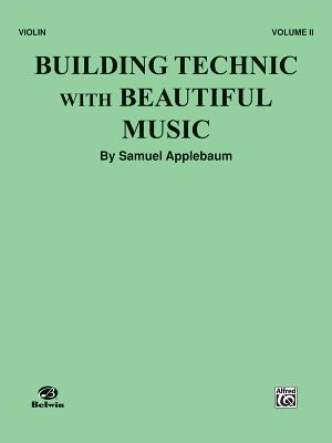 Building Technic with Beautiful Music, Bk 2: Violin - Applebaum, Samuel