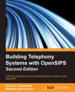 Building Telephony Systems with Opensips - Second Edition