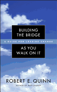 Building the Bridge as You Walk on It: A Guide for Leading Change