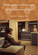 Building the Control Data Legacy: The Career of Robert M. Price