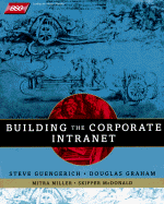 Building the Corporate Intranet - Guengerich, Steve, and Graham, Douglas, Professor, and Miller, Mitra