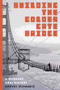 Building the Golden Gate Bridge: A Workers' Oral History