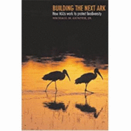 Building the Next Ark: How Ngos Work to Protect Biodiversity