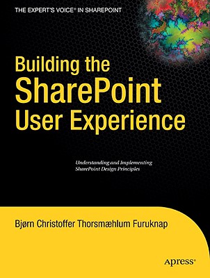Building the SharePoint User Experience - Furuknap, Bjorn