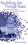 Building the Virtual State: Information Technology and Institutional Change
