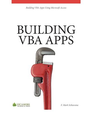 Building VBA Apps: Using Microsoft Access 2010 - Schiavone, F Mark