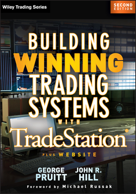 Building Winning Trading Systems with Tradestation, + Website - Pruitt, George, and Hill, John R, and Russak, Michael (Foreword by)