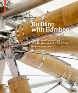 Building with Bamboo: Design and Technology of a Sustainable Architecture Second and Revised Edition
