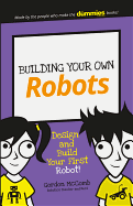 Building Your Own Robots: Design and Build Your First Robot!