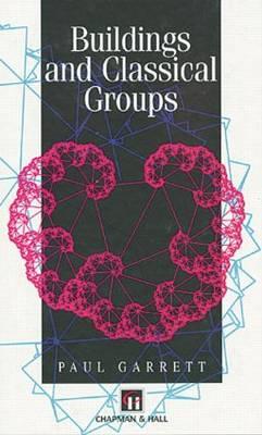 Buildings and Classical Groups - Garrett, Paul B