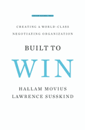 Built to Win: Creating a World-Class Negotiating Organization