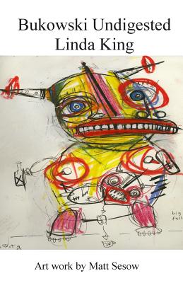 Bukowski Undigested - King, Linda