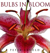 Bulbs in Bloom - Advantage Publishers Group, and Arnold, Peter