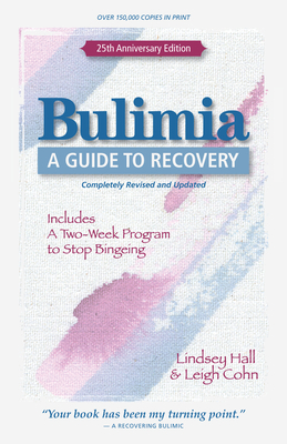 Bulimia: A Guide to Recovery - Hall, Lindsey, and Cohn, Leigh