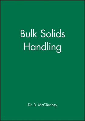 Bulk Solids Handling: Equipment Selection and Operation - McGlinchey, Don (Editor)