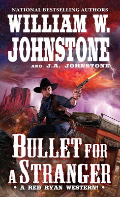 Bullet for a Stranger - Johnstone, William W, and Johnstone, J A