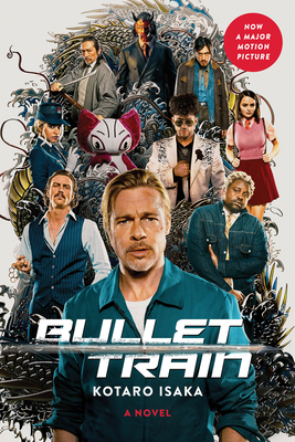 Bullet Train (Movie Tie-In Edition) - Isaka, Kotaro, and Malissa, Sam (Translated by)