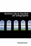 Bulletin de La Societe de Geographie